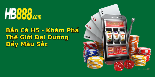 ban ca h5 kham pha the gioi ai duong ay mau sac
