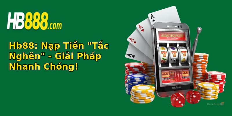 hb88 nap tien tac nghen giai phap nhanh chong