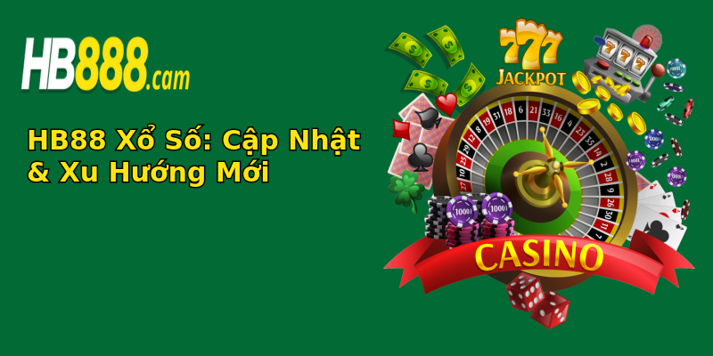 HB88 Xổ Số: Cập Nhật & Xu Hướng Mới