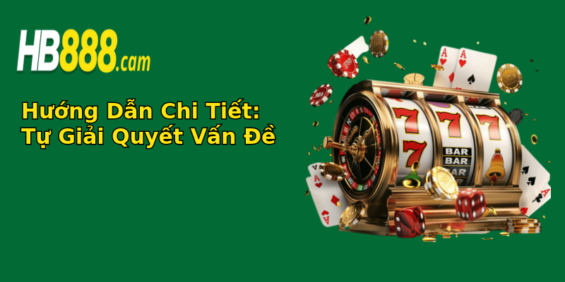 Hướng Dẫn Chi Tiết: Tự Giải Quyết Vấn Đề