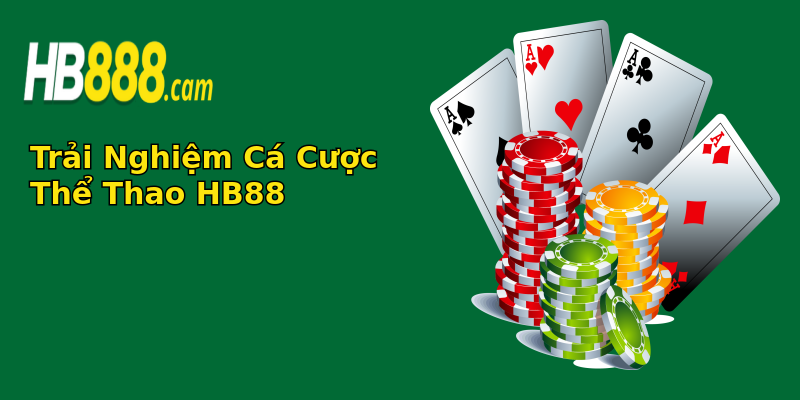Trải Nghiệm Cá Cược Thể Thao HB88