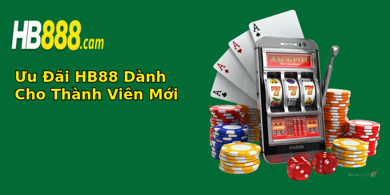 Ưu Đãi HB88 Dành Cho Thành Viên Mới